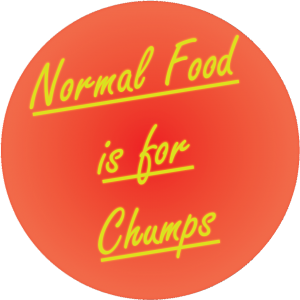 Normal Food is for Chumps